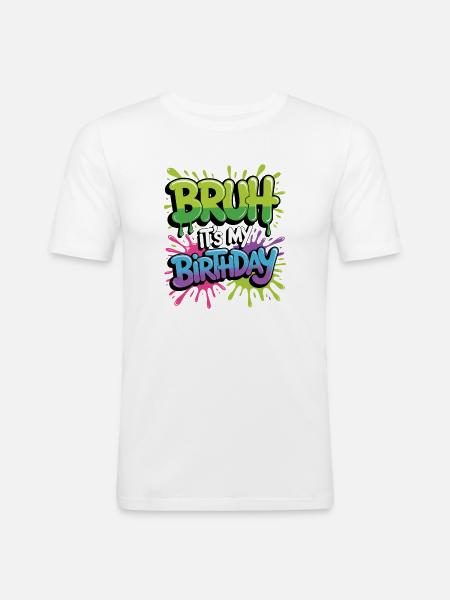 Bruh It's My Birthday - Men's Slim Fit T-Shirt - white