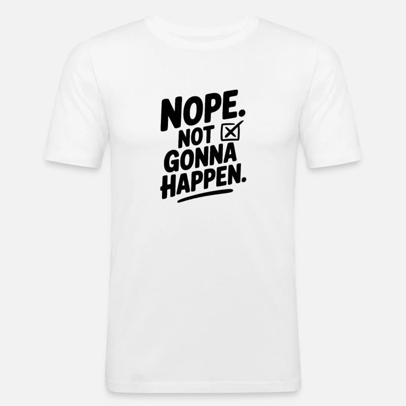 Nein. Das wird nicht passieren. - Männer Slim Fit T-Shirt - Weiß