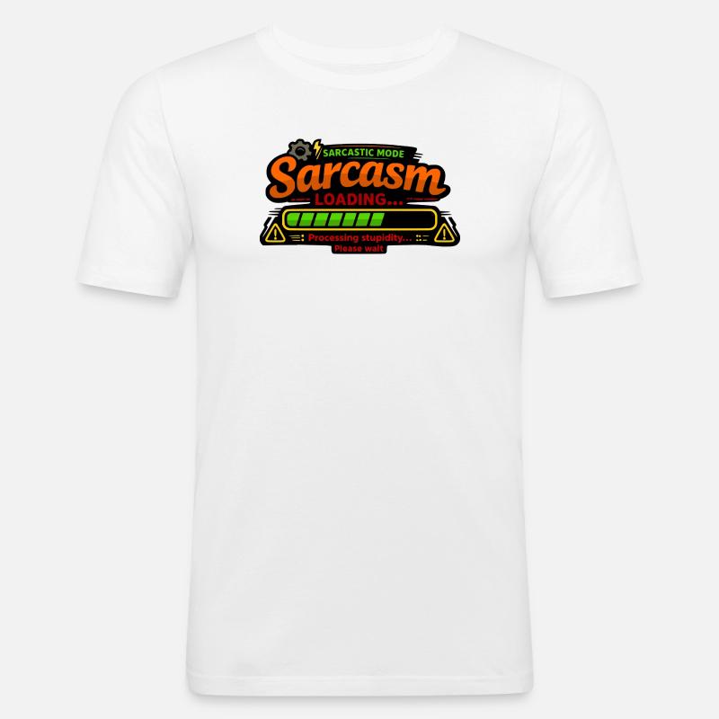 Sarcasm Loading – Processing Stupidity - Men's Slim Fit T-Shirt - white