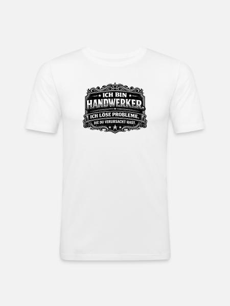 Ich bin Handwerker – Problemlöser - Männer Slim Fit T-Shirt - Weiß