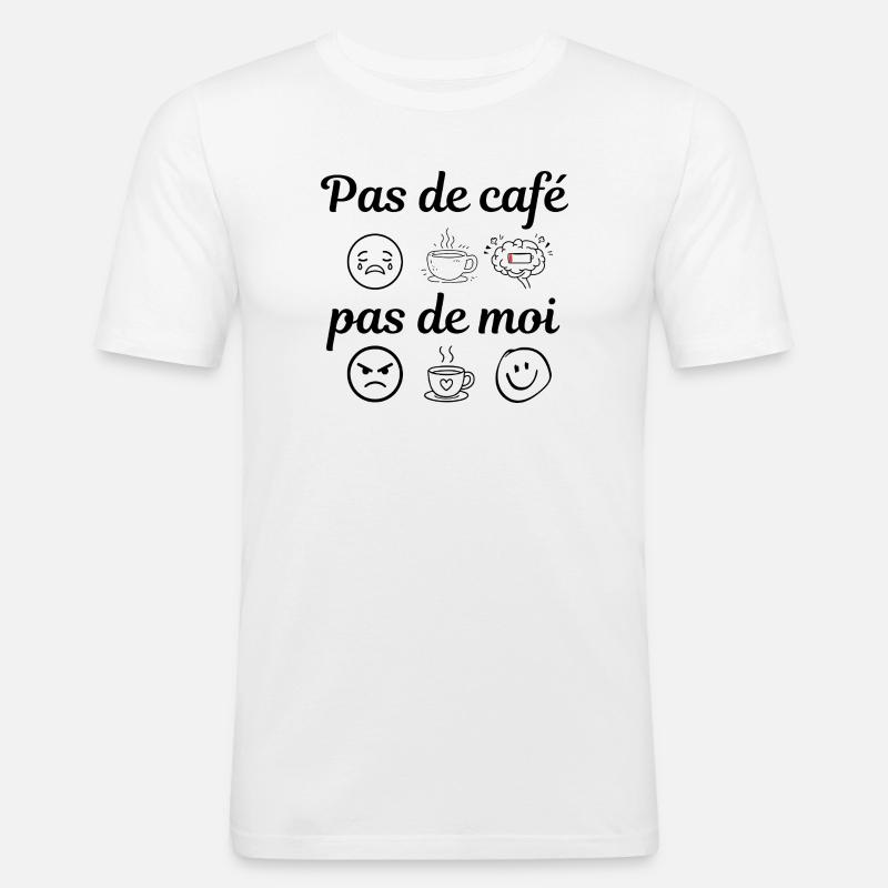 pas de café pas de moi - T-shirt près du corps Homme - blanc