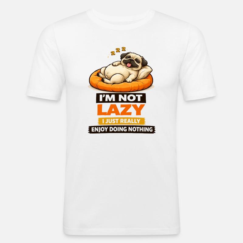 Ikke doven, bare nyder ingenting, Pug - Herre Slim Fit T-Shirt - hvid