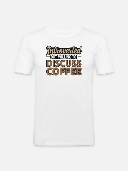 Introverted But Willing To Discuss Coffee - Men's Slim Fit T-Shirt - white
