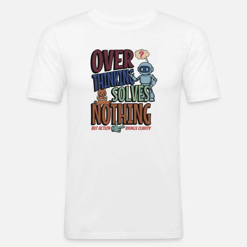 Over Thinking Solves Nothing - Men's Slim Fit T-Shirt - white