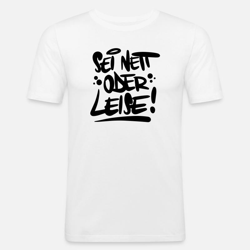 Sei nett oder leise Spruch - Männer Slim Fit T-Shirt - Weiß