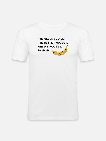 Plus tu vieillis, meilleur tu deviens. - T-shirt près du corps Homme - blanc