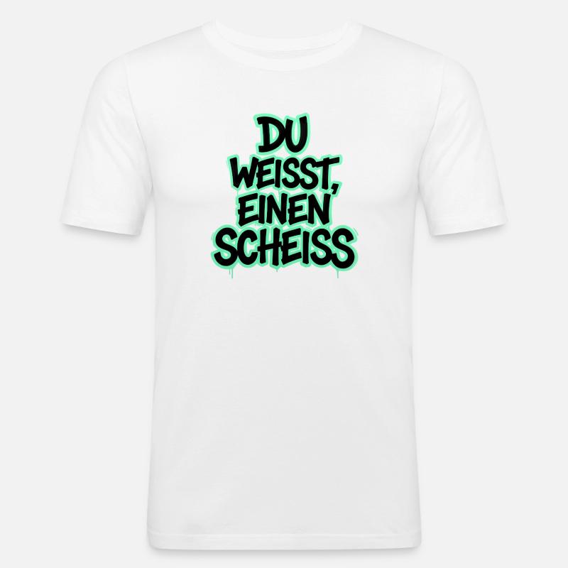 Du weißt, einen Scheiß Graffiti - Männer Slim Fit T-Shirt - Weiß