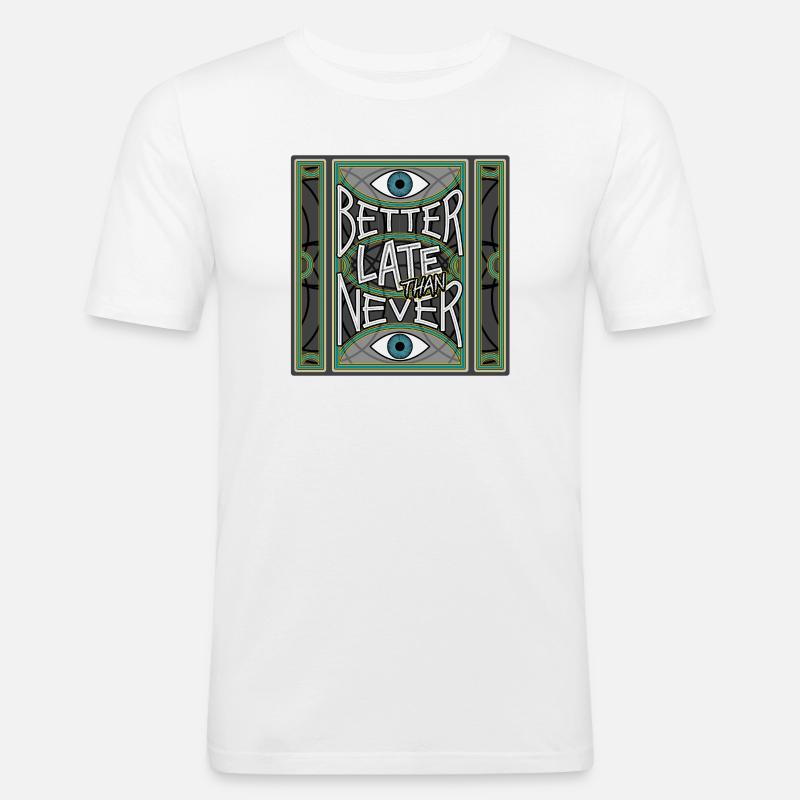 BetterLateThanNever_Original - Männer Slim Fit T-Shirt - Weiß