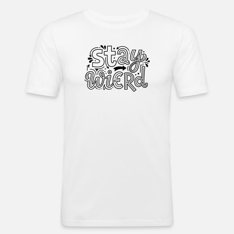 Bleib seltsam - Männer Slim Fit T-Shirt - Weiß