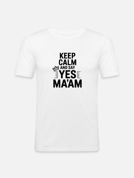Keep Calm and Say Yes Ma'am - Men's Slim Fit T-Shirt - white