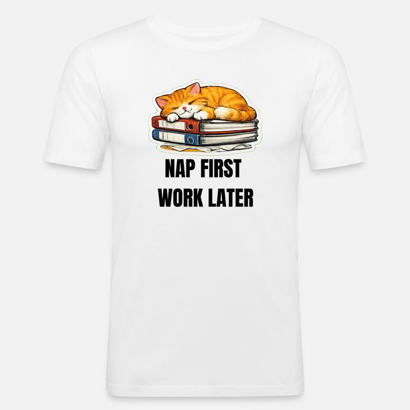 NAP FIRST WORK LATER - Männer Slim Fit T-Shirt - Weiß