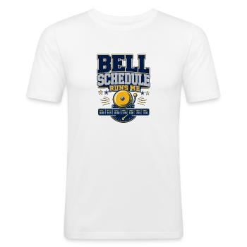 Funny Gift for Teachers, Bell Schedule Runs Me - Men's Slim Fit T-Shirt - white - Front - Nik (191cm)
