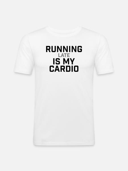 Running Late Is My Cardio Saying - Men's Slim Fit T-Shirt - white