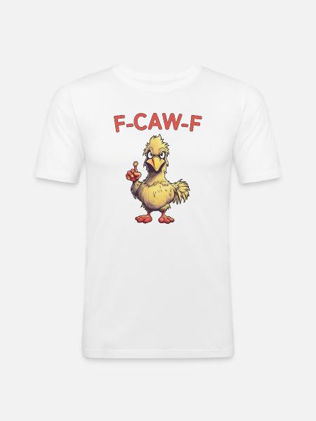 F-CAW-F Funny Chicken Pun Humor - Men's Slim Fit T-Shirt - white