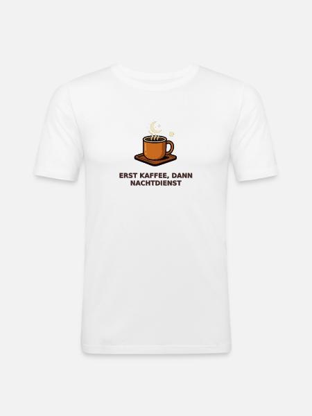 Erst Kaffee, dann Nachtdienst - Männer Slim Fit T-Shirt - Weiß