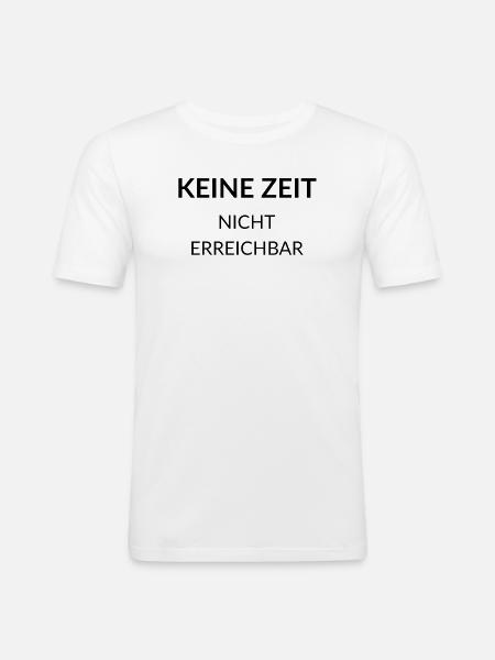 No Time–Unavailable | Funny SayingShirt - Men's Slim Fit T-Shirt - white