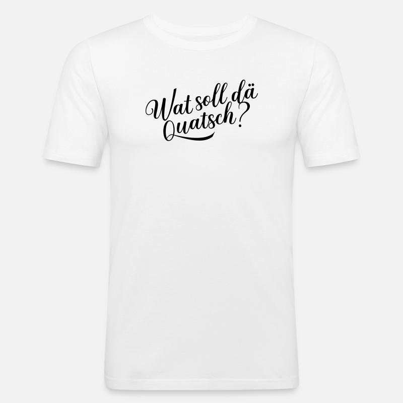 Wat soll dä Quatsch? - Männer Slim Fit T-Shirt - Weiß