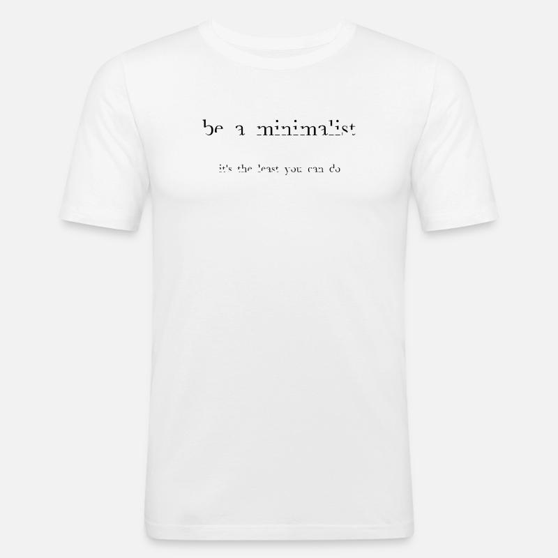 Be-a-minimalist-blk - Männer Slim Fit T-Shirt - Weiß