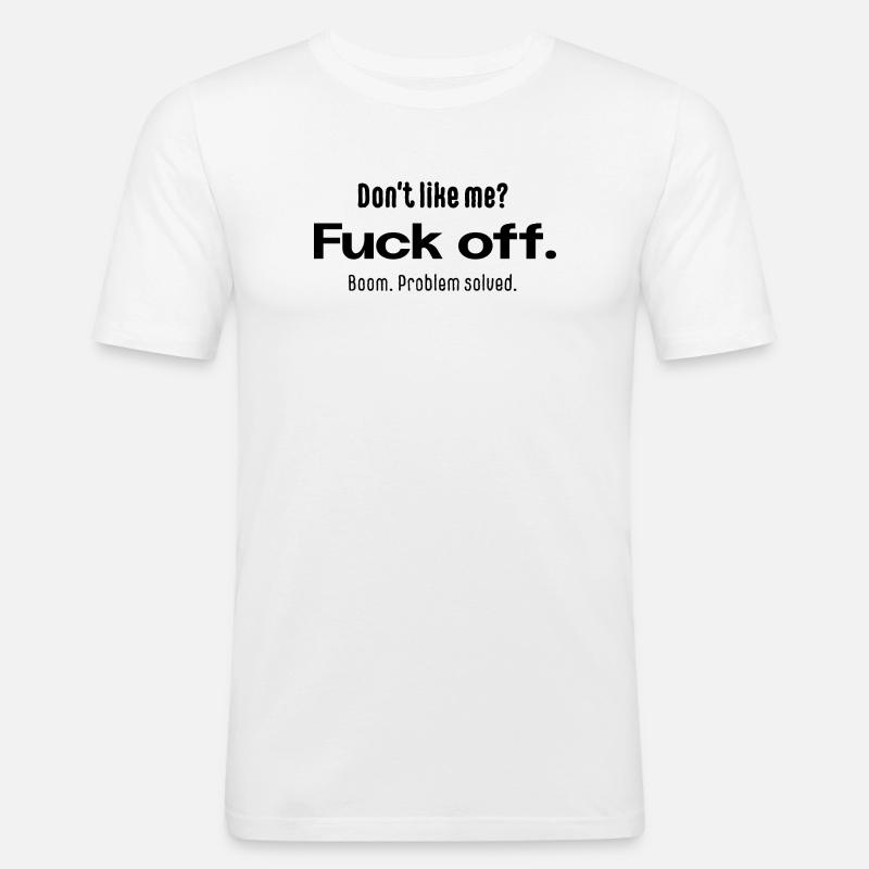 Non ti piaccio? Vaffanculo – Tipografia che dice - Maglietta aderente da uomo - bianco
