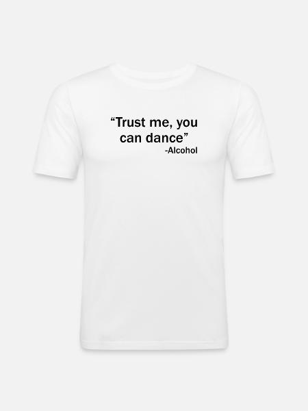 Trust me you can dance - Alcohol - Men's Slim Fit T-Shirt - white