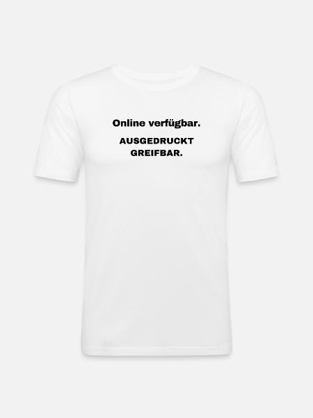 Available online. Printed tangible. - Men's Slim Fit T-Shirt - white