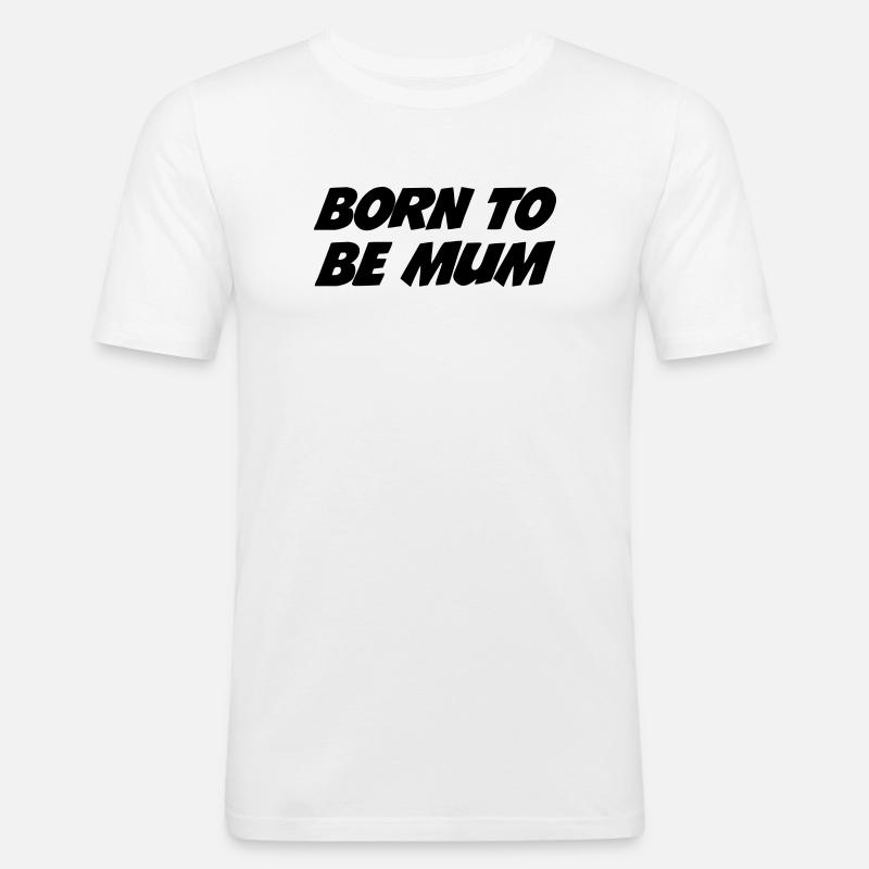 Geboren, um Mutter zu sein - Männer Slim Fit T-Shirt - Weiß