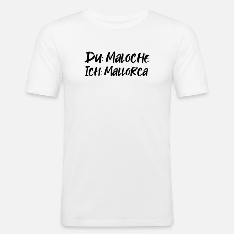 Du: Maloche Ich: Mallorca - Männer Slim Fit T-Shirt - Weiß