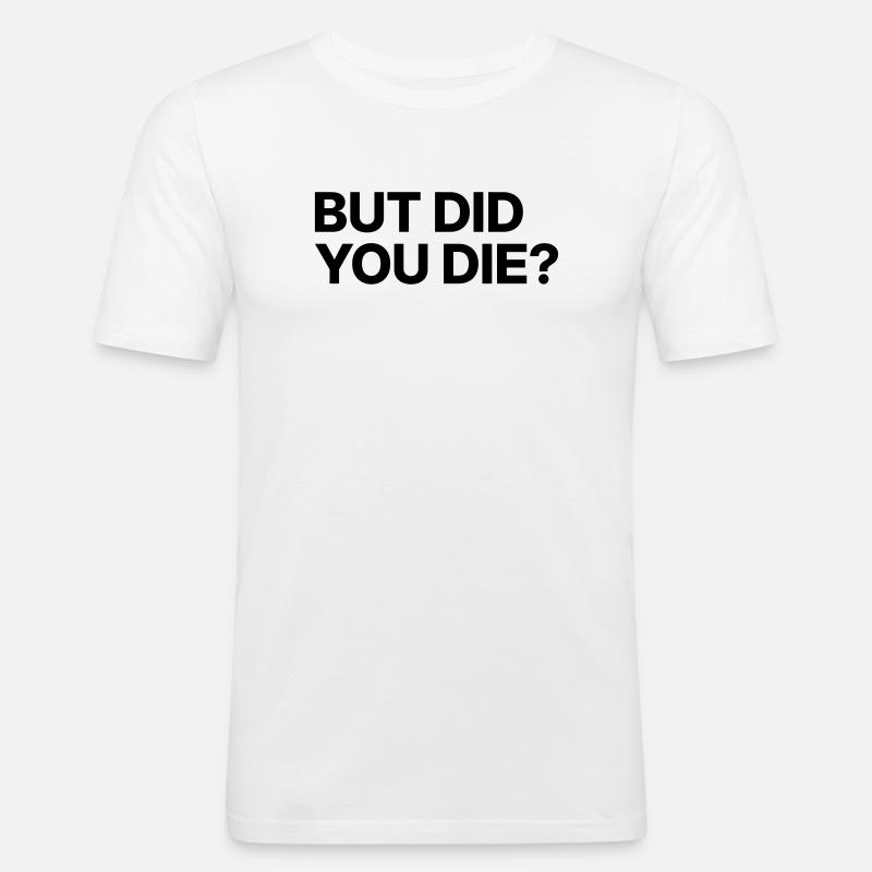 Aber bist du gestorben? - Männer Slim Fit T-Shirt - Weiß