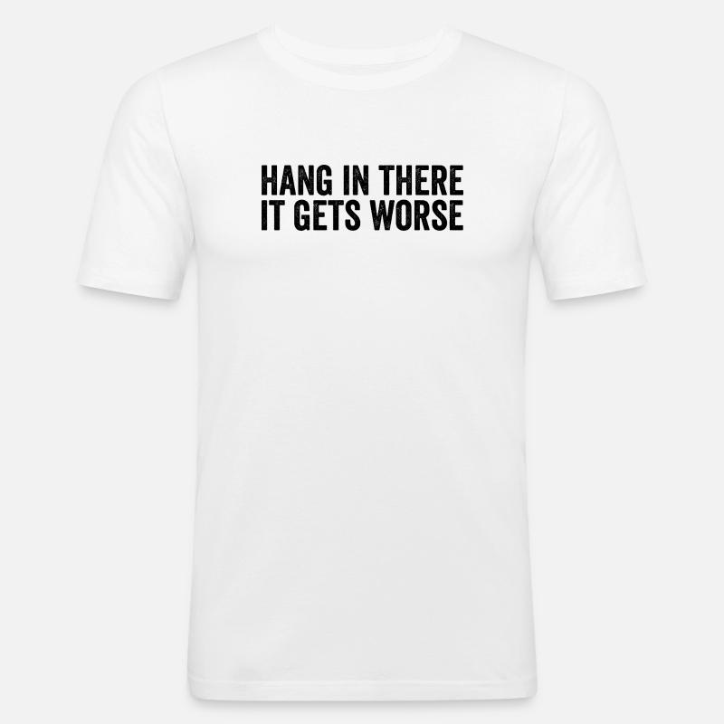 Bleib dran, es wird schlimmer - Männer Slim Fit T-Shirt - Weiß