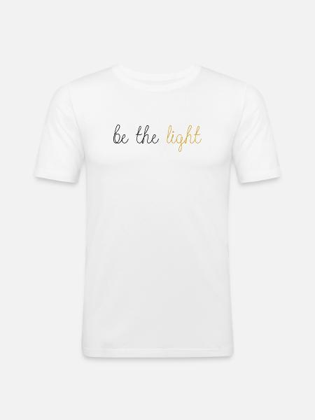 Be The Light! - Männer Slim Fit T-Shirt - Weiß