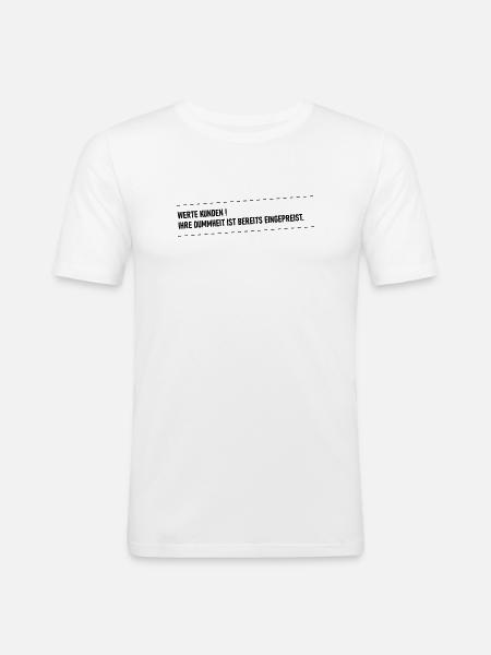 Dummheit ist eingepreist - Männer Slim Fit T-Shirt - Weiß