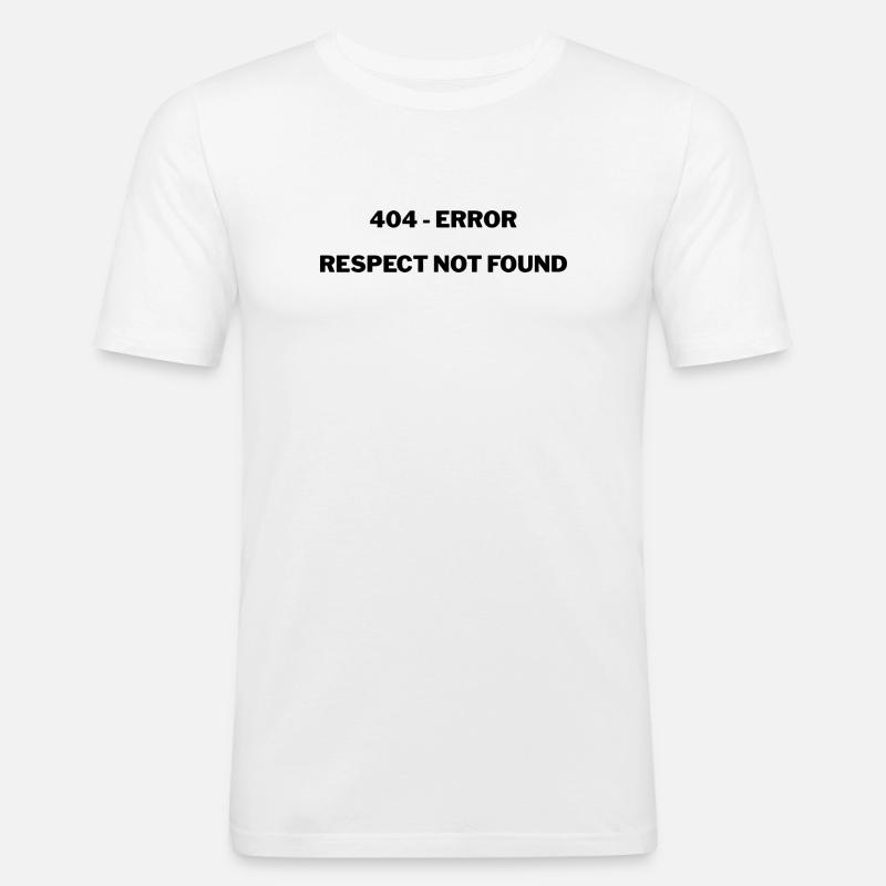 404 - Error Respect not Found - Männer Slim Fit T-Shirt - Weiß