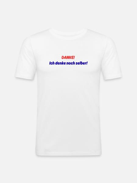 Danke! ich denke noch selber! - Männer Slim Fit T-Shirt - Weiß