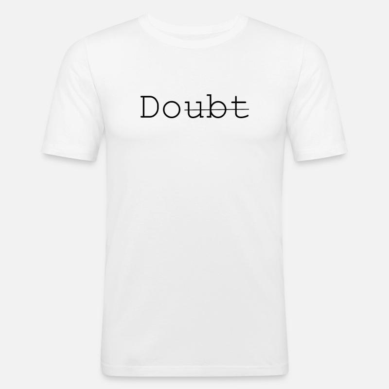 Doubt - Do it - Männer Slim Fit T-Shirt - Weiß
