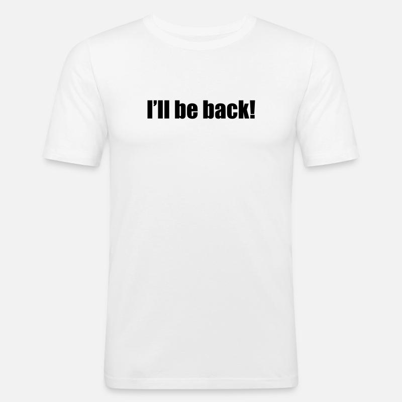I'll be back - Männer Slim Fit T-Shirt - Weiß