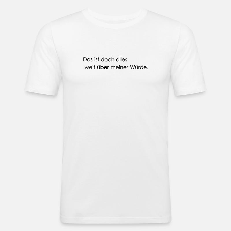 weit ueber meiner Wuerde - Männer Slim Fit T-Shirt - Weiß