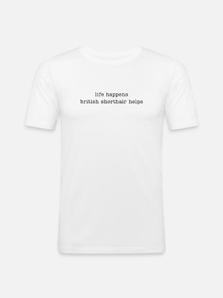 life happens british shorthair helps - Men's Slim Fit T-Shirt - white