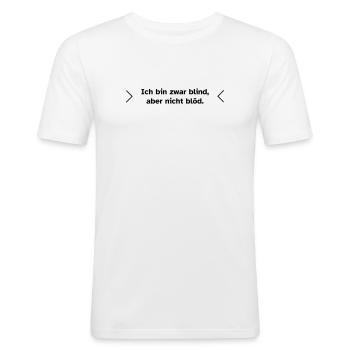 Blind, aber nicht blöd. - Männer Slim Fit T-Shirt - Weiß - Vorne - Nik (191cm)