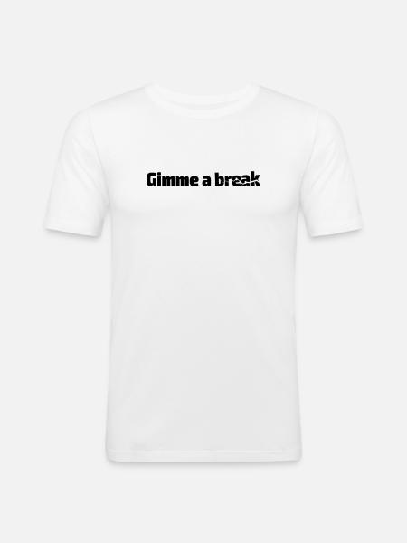 Gimme a break - Men's Slim Fit T-Shirt - white