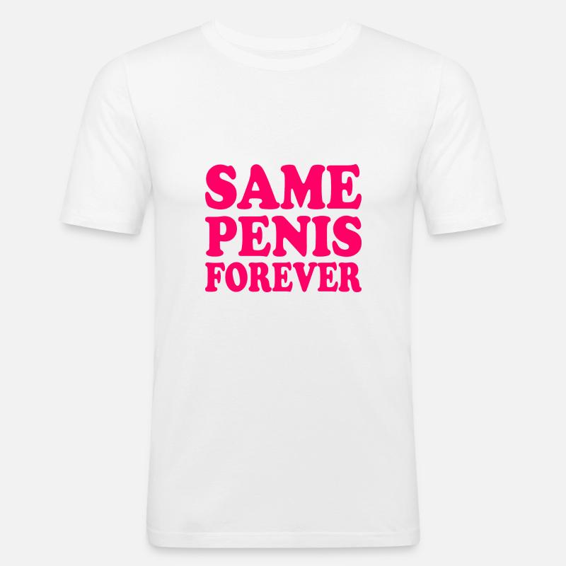 Same penis forever - Männer Slim Fit T-Shirt - Weiß