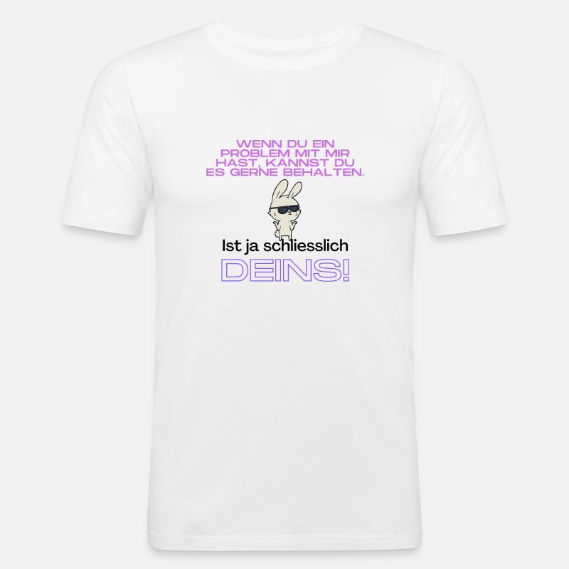 Schlagfertige Sprüche: Problem mit mir - Männer Slim Fit T-Shirt - Weiß