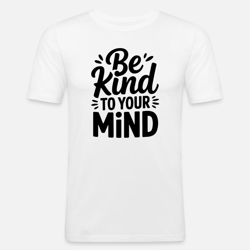 Sei freundlich zu deinem Geist. Design - Männer Slim Fit T-Shirt - Weiß