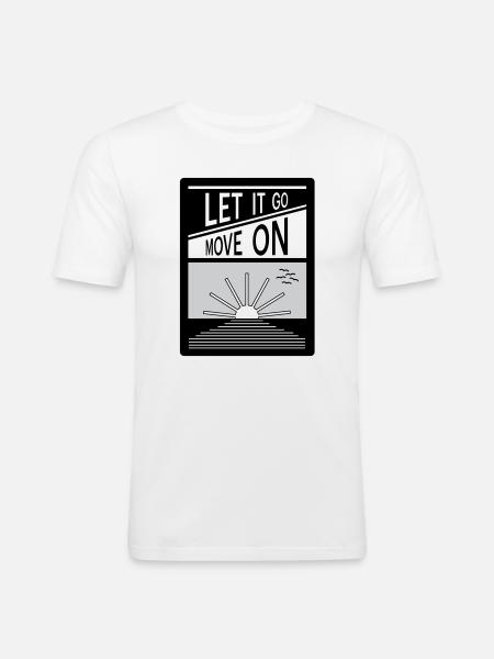 Laissez tomber. Passe à autre chose. - T-shirt près du corps Homme - blanc
