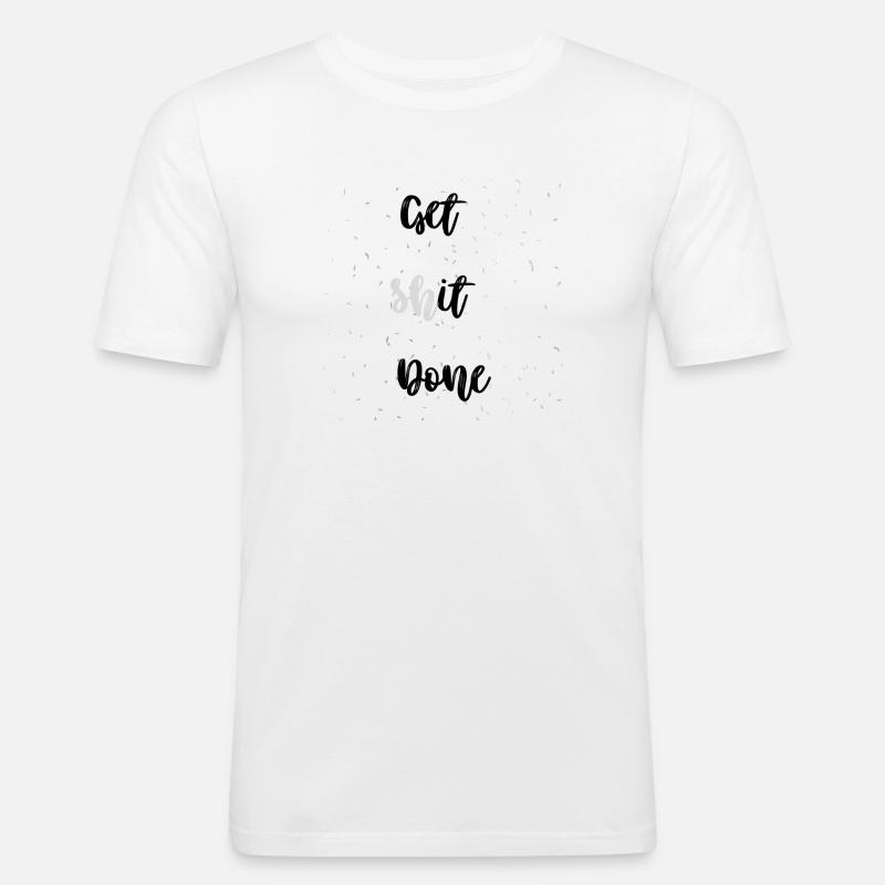 Get Shit Done - Männer Slim Fit T-Shirt - Weiß