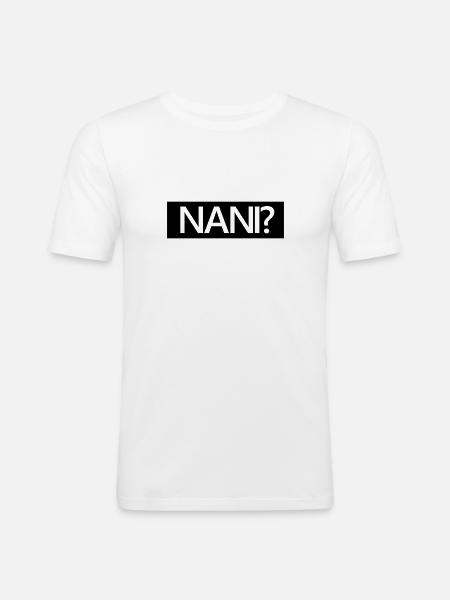 Nani? - Männer Slim Fit T-Shirt - Weiß