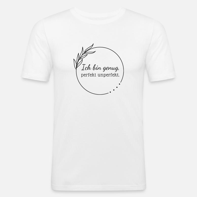 Ich bin genug, perfekt unperfekt. - Männer Slim Fit T-Shirt - Weiß