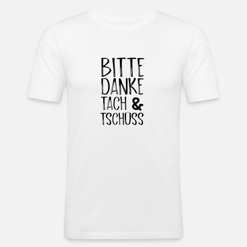 Bitte Danke Tach&Tschüss - Männer Slim Fit T-Shirt - Weiß