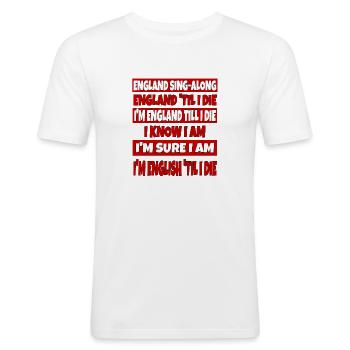 England Football Patriotic English Till i Die Sing - Men's Slim Fit T-Shirt - white - Front - Nik (191cm)