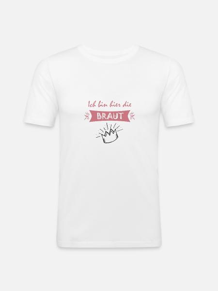 Ich bin hier die Braut - Männer Slim Fit T-Shirt - Weiß