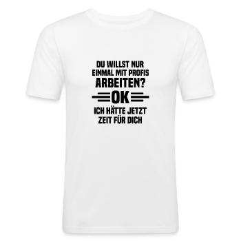 Einmal mit Profis arbeiten Handwerker Geschenk - Männer Slim Fit T-Shirt - Weiß - Vorne - Nik (191cm)